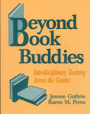 Beyond book buddies : interdisciplinary teaching across the grades /
