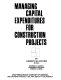 Managing capital expenditures for construction projects /
