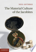 The material culture of the Jacobites /