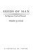 Seeds of man : an experience lived and dreamed /