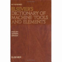 Elsevier's dictionary of machine tools and elements /