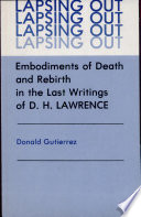 Lapsing out : embodiments of death and rebirth in the last writings of D.H. Lawrence /
