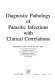 Diagnostic pathology of parasitic infections with clinical correlations /