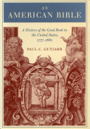 An American Bible : a history of the Good Book in the United States, 1777-1880 /