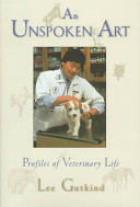 An unspoken art : profiles of veterinary life /