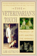 The veterinarian's touch : profiles of life among the animals /