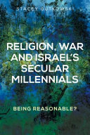 Religion, war and Israel's secular millennials : being reasonable? /