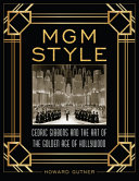 MGM style : Cedric Gibbons and the art of Hollywood's golden age /