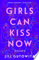 Girls can kiss now : essays /