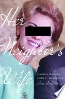 Her neighbor's wife : a history of lesbian desire within marriage /