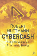Cybercash : the coming era of electronic money /