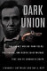 Dark union : the secret web of profiteers, politicians, and Booth conspirators that led to Lincoln's death /