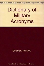 Dictionary of military, defense contractor & troop slang acronyms /