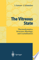 The vitreous state : thermodynamics, structure, rheology, and crystallization /