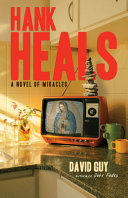 Hank heals : a novel of miracles /