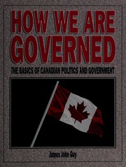 How we are governed : the basics of Canadian politics and government /