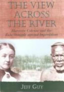 The view across the river : Harriette Colenso and the Zulu struggle against imperialism /