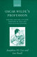 Oscar Wilde's profession : writing and the culture industry in the late nineteenth century /