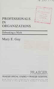 Professionals in organizations : debunking a myth /