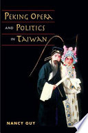Peking opera and politics in Taiwan /