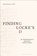 Finding Locke's God : the theological basis of John Locke's political thought /