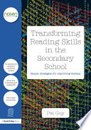 Transforming reading skills in the secondary school : simple strategies for improving literacy /