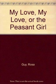 My love, my love, or, The peasant girl /