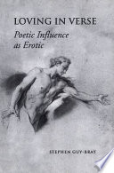 Loving in verse : poetic influence as erotic /