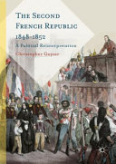 The second French Republic 1848-1852 : a political reinterpretation /