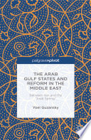 The Arab Gulf States and reform in the Middle East : between Iran and the "Arab Spring" /