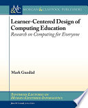 Learner-centered design of computing education : research on computing for everyone /