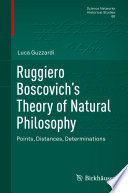 Ruggiero Boscovich's Theory of Natural Philosophy : Points, Distances, Determinations /