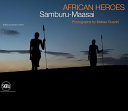 African heroes : Samburu-Masai /