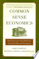 Common sense economics : what everyone should know about wealth and prosperity /