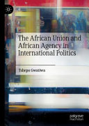 The African Union and African agency in international politics /