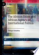 The African Union and African Agency in International Politics /