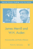James Merrill and W.H. Auden : homosexuality and poetic influence /