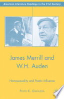 James Merrill and W.H. Auden : Homosexuality and Poetic Influence /