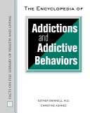 The encyclopedia of addictions and addictive behaviors /
