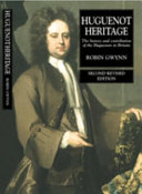 Huguenot heritage : the history and contribution of the Huguenots in Britain /