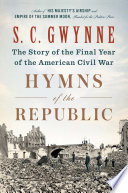 Hymns of the Republic : the story of the final year of the American Civil War /