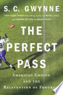 The perfect pass : American genius and the reinvention of football /