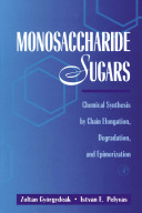 Monosaccharide sugars : chemical synthesis by chain elongation, degradation, and epimerization /