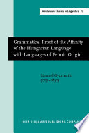 Grammatical proof of the affinity of the Hungarian language with languages of Fennic origin /