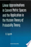 Linear approximations in convex metric spaces and the application in the mixture theory of probability theory /