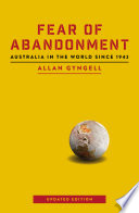 Fear of abandonment : Australia in the world since 1942 /
