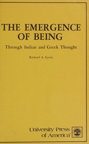 The emergence of being : through Indian and Greek thought /