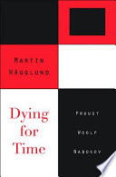 Dying for time : Proust, Woolf, Nabokov /