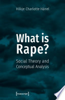 What is Rape? : Social Theory and Conceptual Analysis /