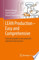 LEAN Production - Easy and Comprehensive : A practical guide to lean processes explained with pictures /